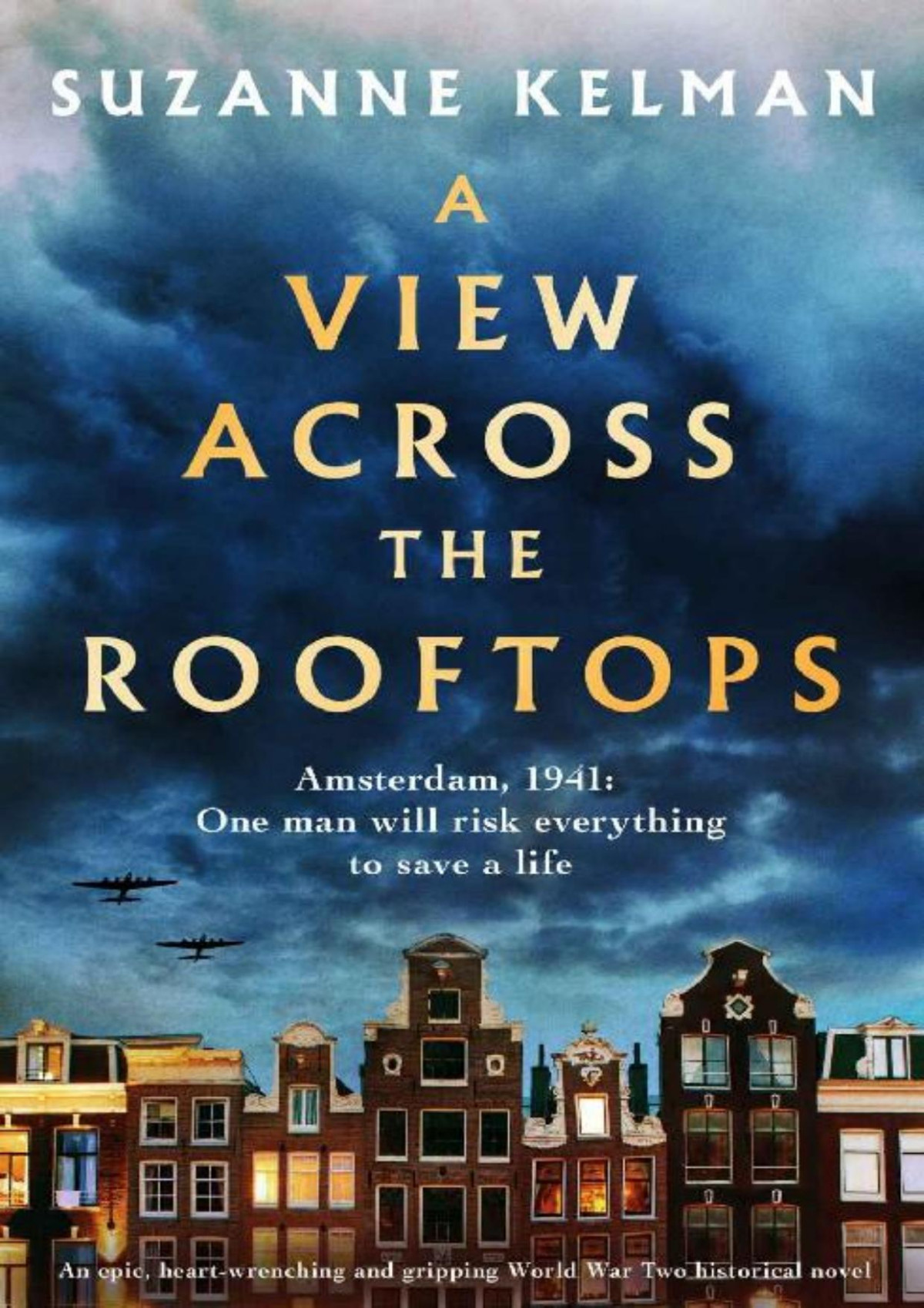A View Across The Rooftops An Epic Heartwrenching And Gripping World War Two Historical Novel Suzanne Kelman