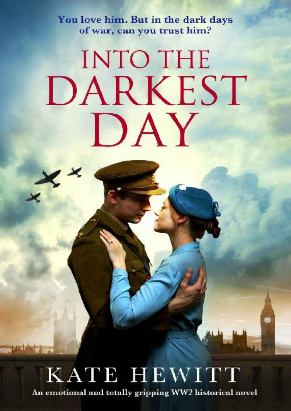 Into The Darkest Day An Emotional And Totally Gripping Ww2 Historical Novel Kate Hewitt
