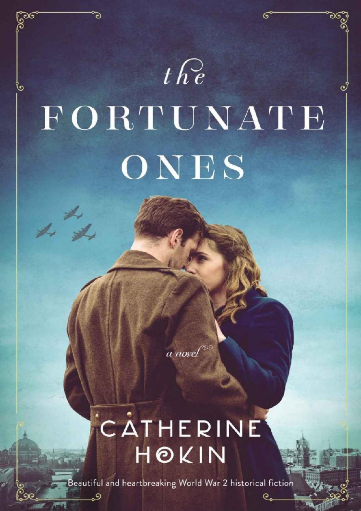 The Fortunate Ones Beautiful And Heartbreaking World War 2 Historical Fiction Catherine Hokin