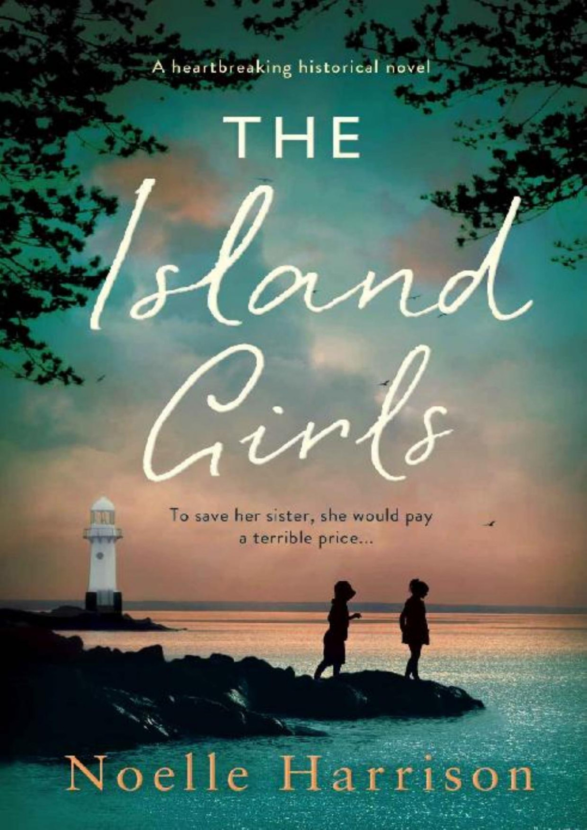 The Island Girls A Heartbreaking Historical Novel Noelle Harrison