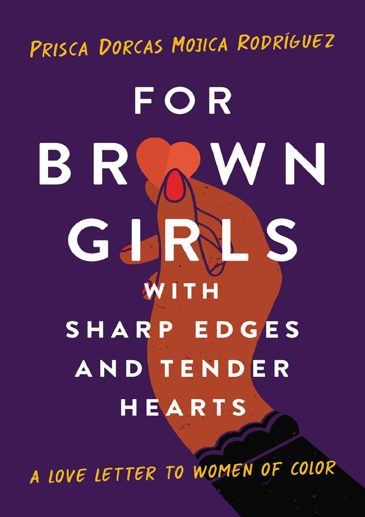 For Brown Girls With Sharp Edges And Tender Hearts Prisca Dorcas Mojica Rodrguez