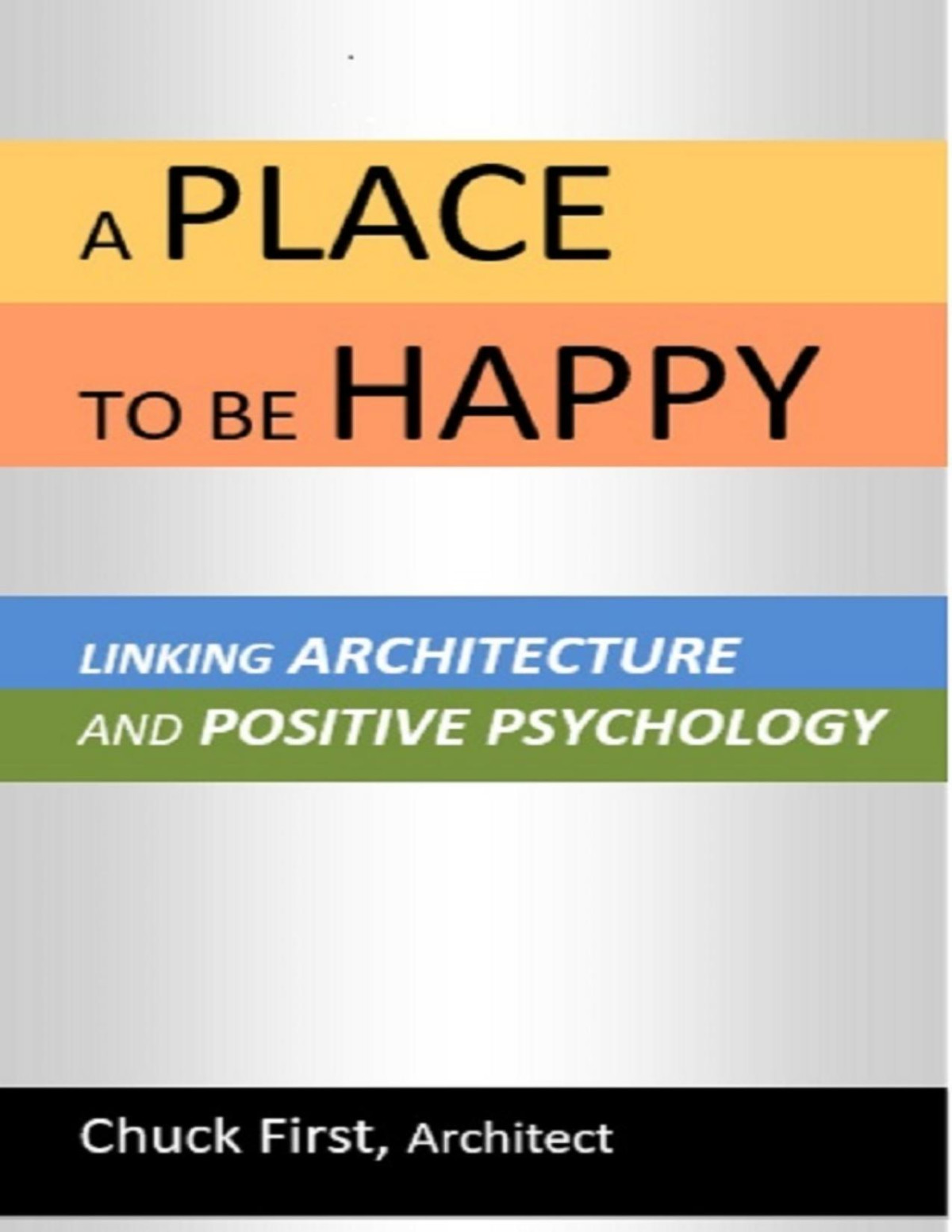 A Place To Be Happy Linking Architecture Positive Psychology Chuck First