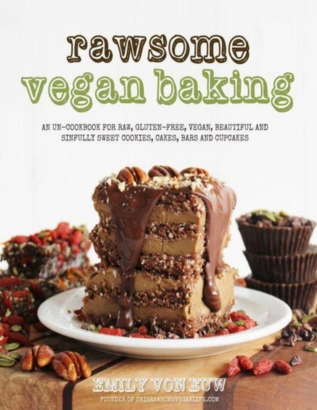 Rawsome Vegan Baking Emily Von Euw