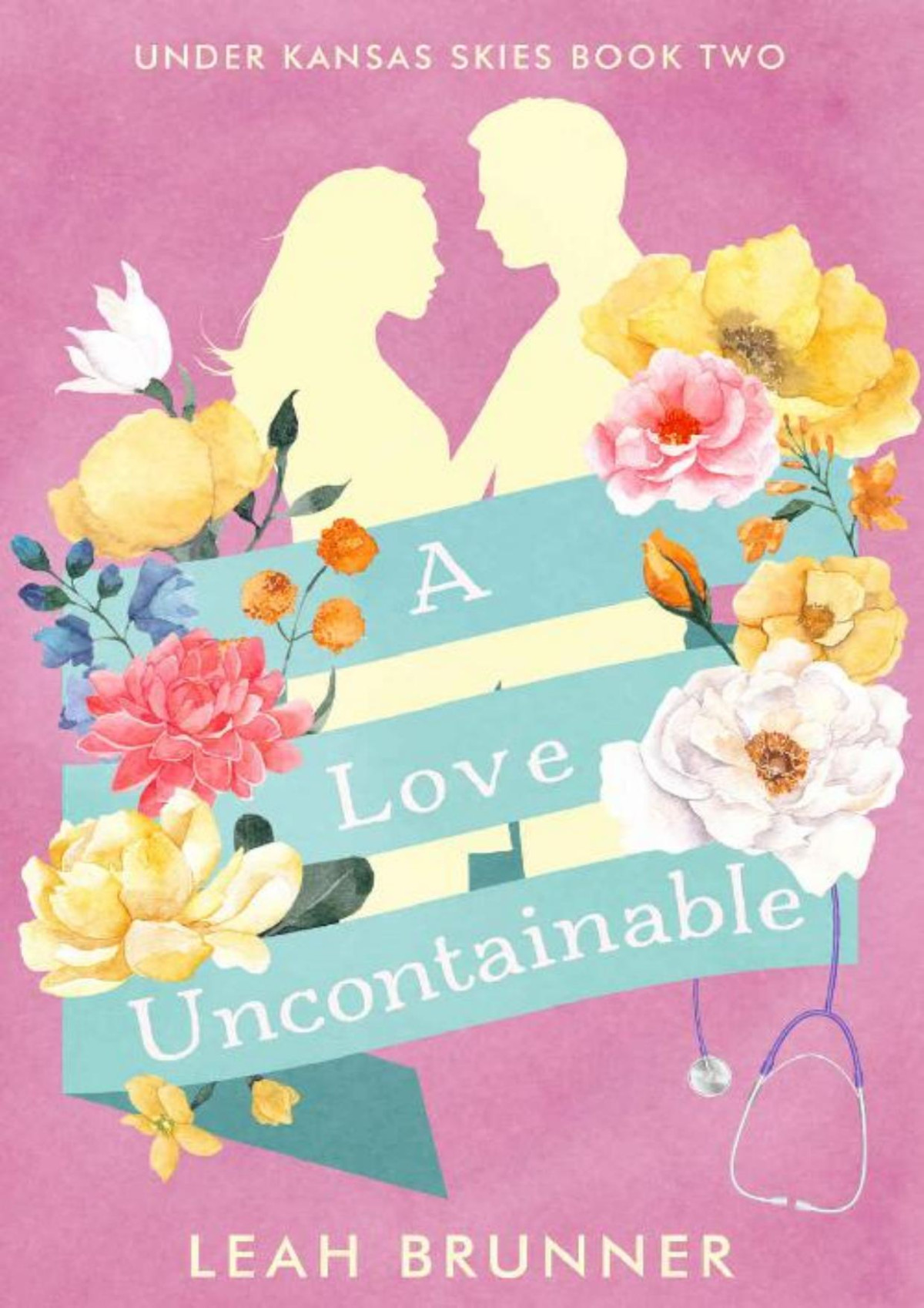 A Love Uncontainable A Sweet Single Dad Medical Romance Under Kansas Skies Book 2 Leah Brunner