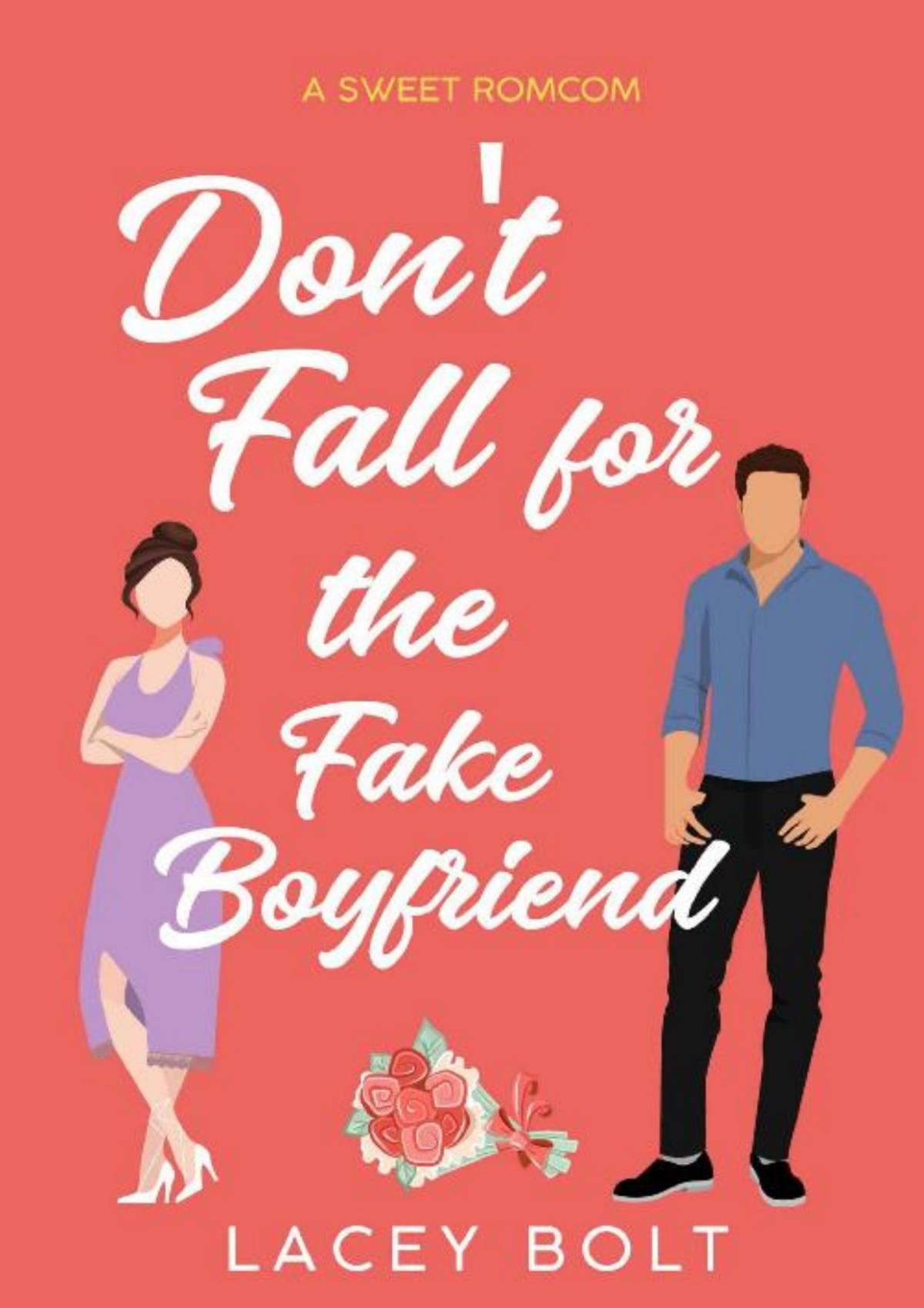 Dont Fall For The Fake Boyfriend A Sweet Romcom Lacey Bolt
