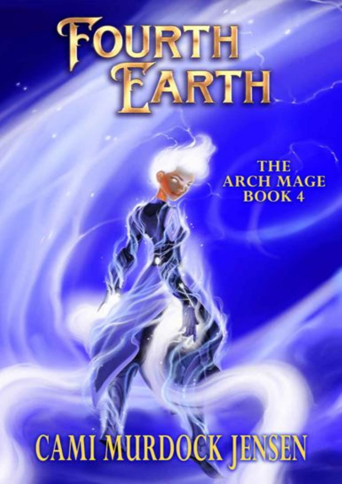 Fourth Earth A Ya Fantasy Adventure To The Planet Of Mythical Creatures Arch Mage Series Book 4 Cami Murdock Jensen