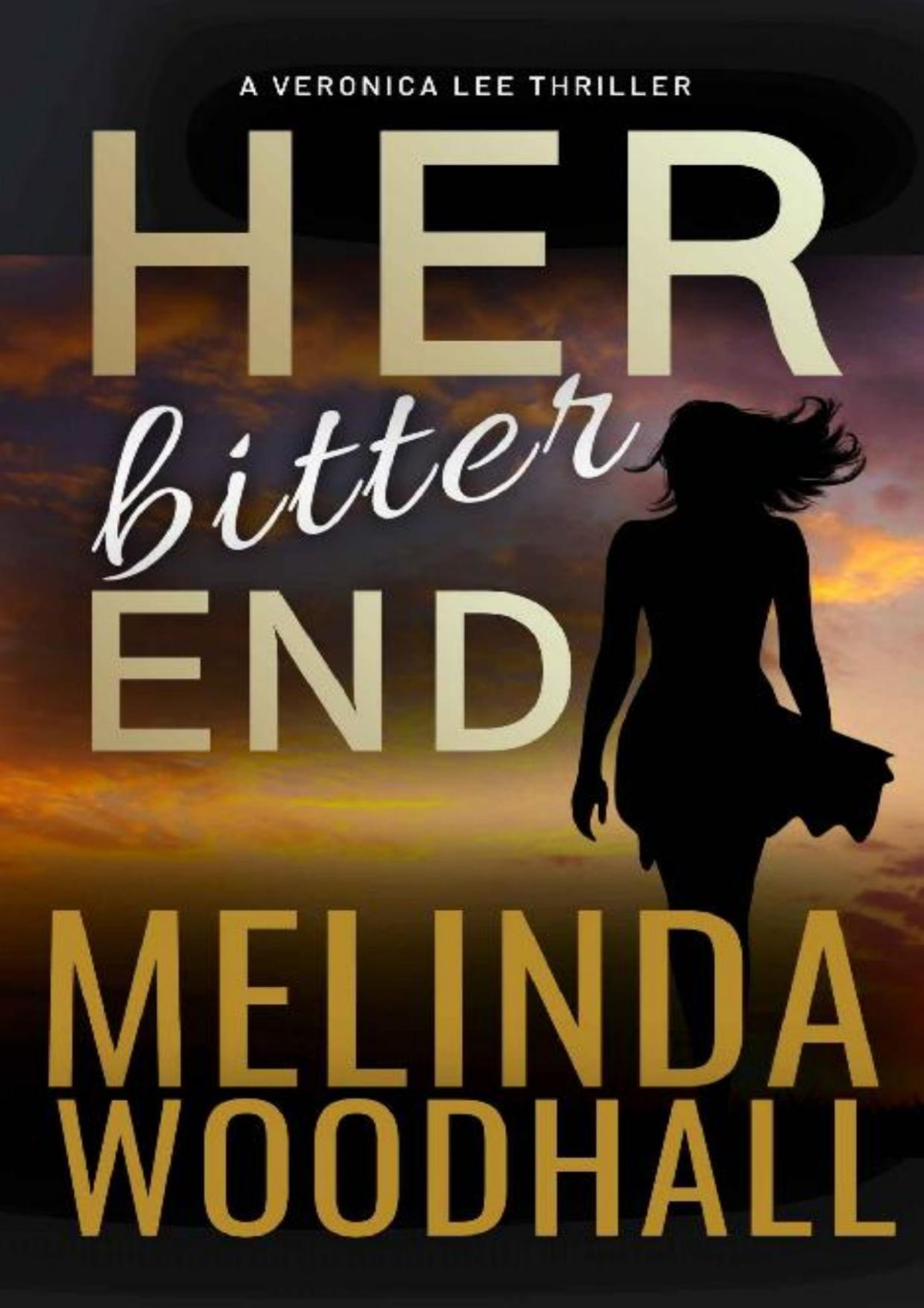 Her Bitter End A Veronica Lee Thriller Melinda Woodhall