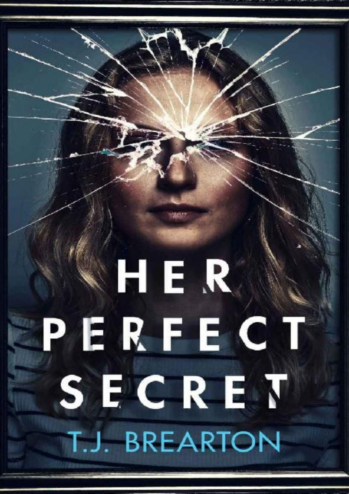 Her Perfect Secret A Totally Gripping Psychological Thriller Tj Brearton
