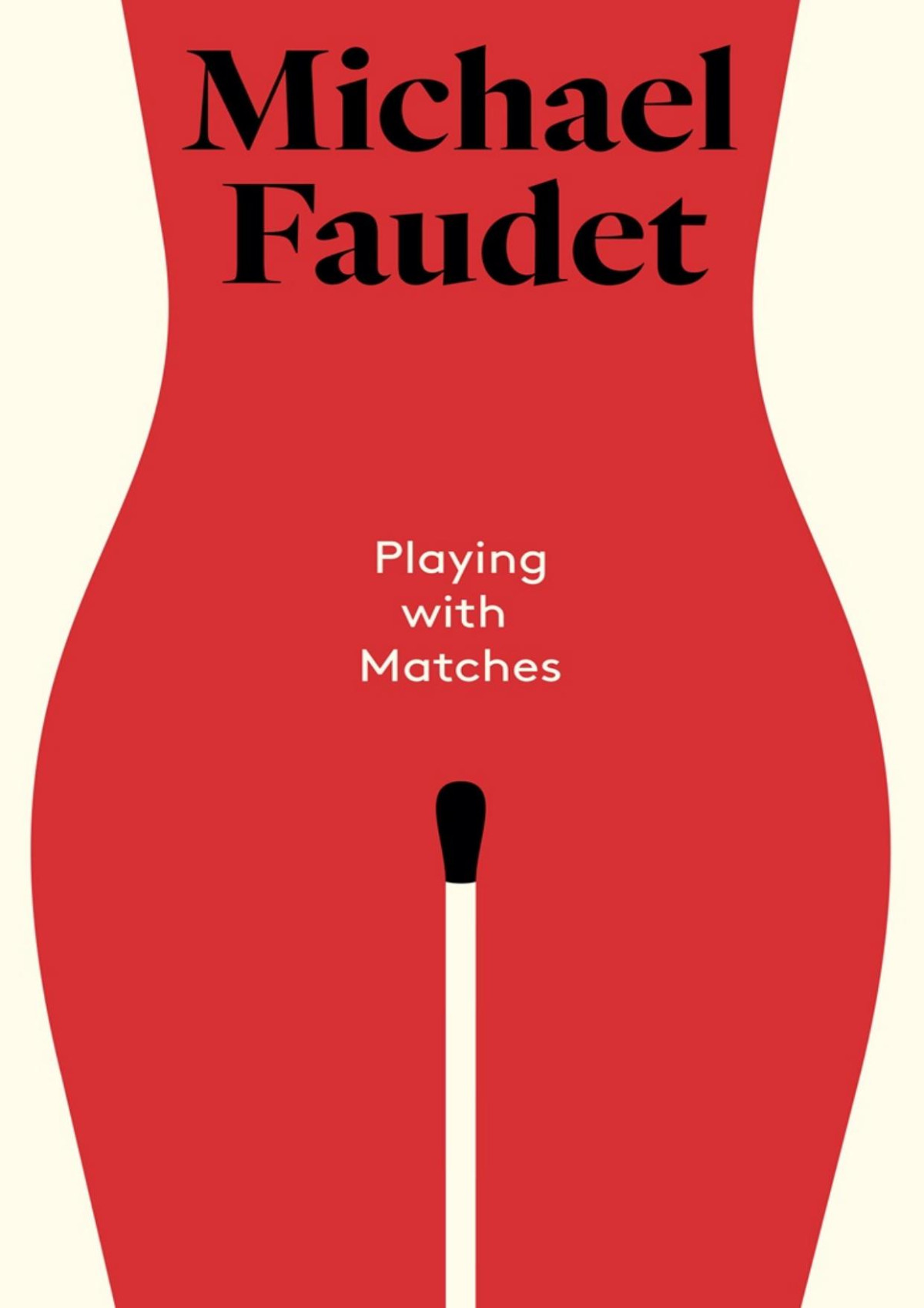 Playing With Matches Michael Faudet