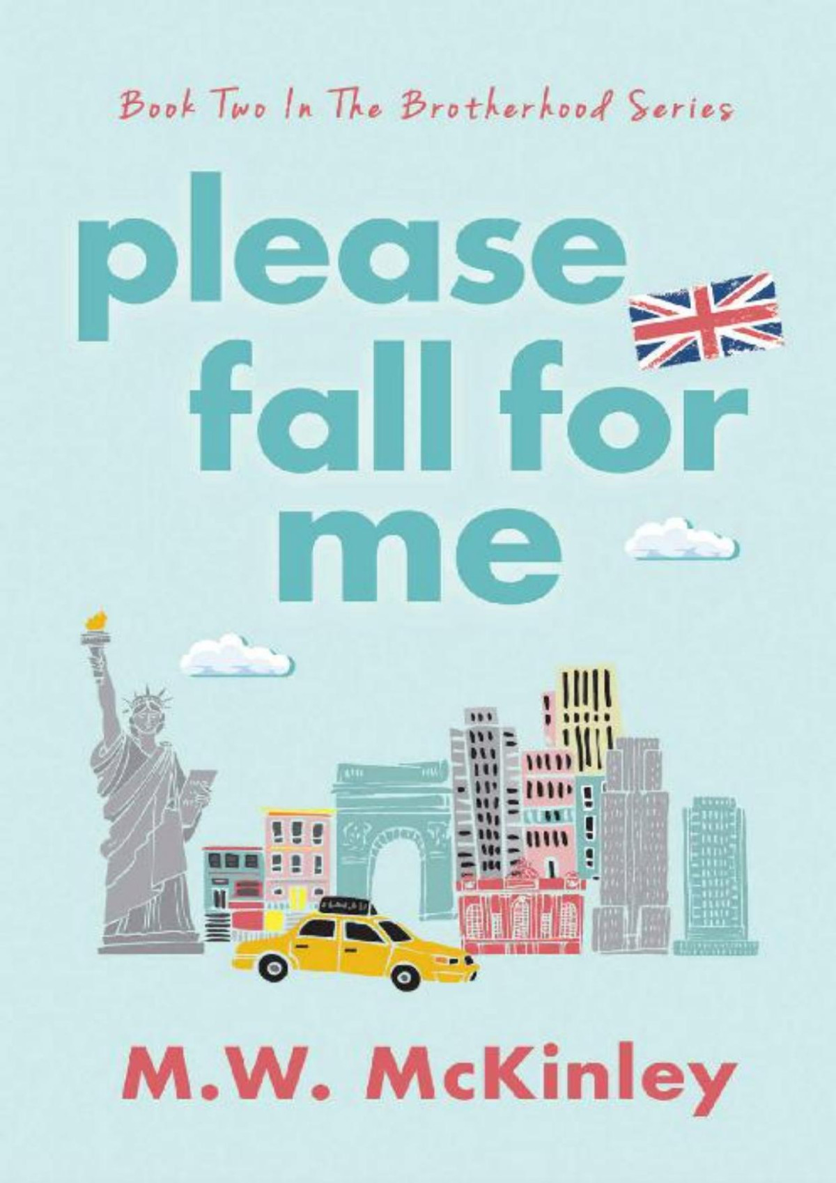 Please Fall For Me The Brotherhood Series Mw Mckinley