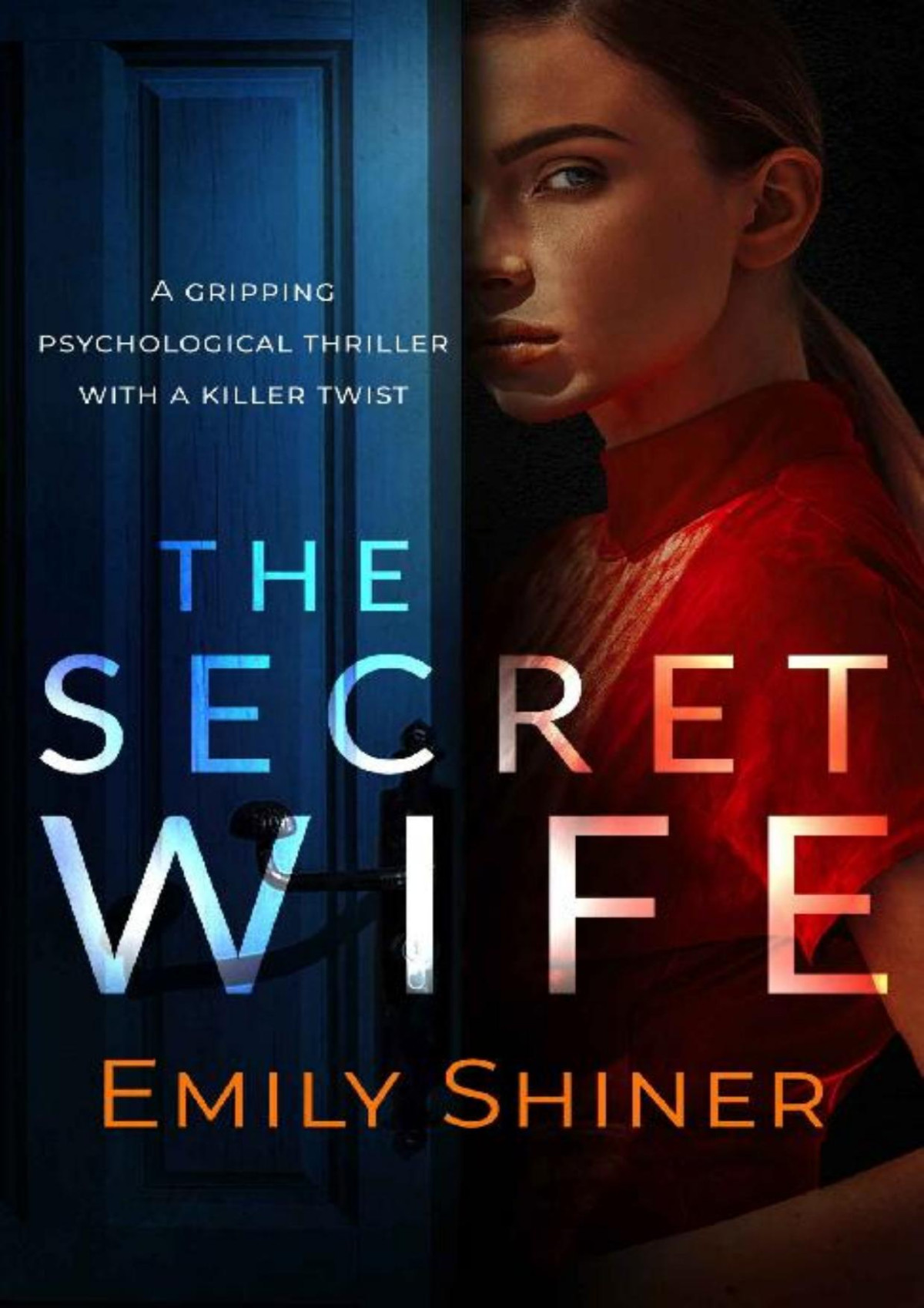 The Secret Wife A Gripping Psychological Thriller With A Killer Twist Emily Shiner