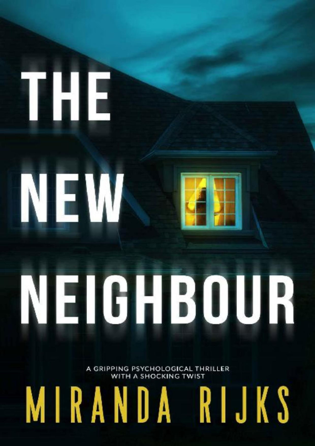 The New Neighbour A Gripping Psychological Thriller With A Shocking Twist Miranda Rijks