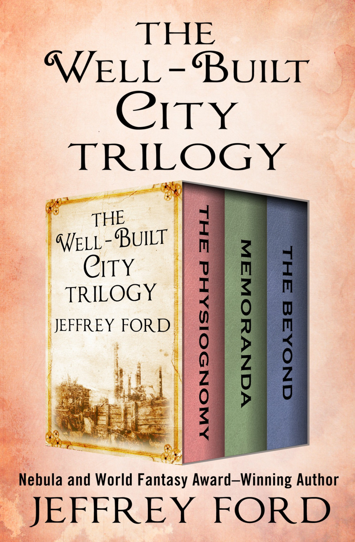 The Wellbuilt City Trilogy The Physiognomy Memoranda The Beyond Wellbuilt City Trilogy 13 Jeffrey Ford