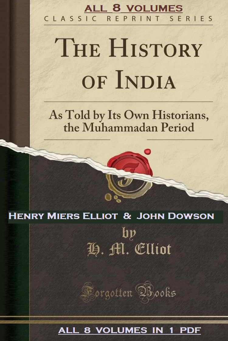 The History Of India As Told By Its Own Historians By Sir Henry Miers Elliot John Dowson 18671877 Henry Miers Elliot