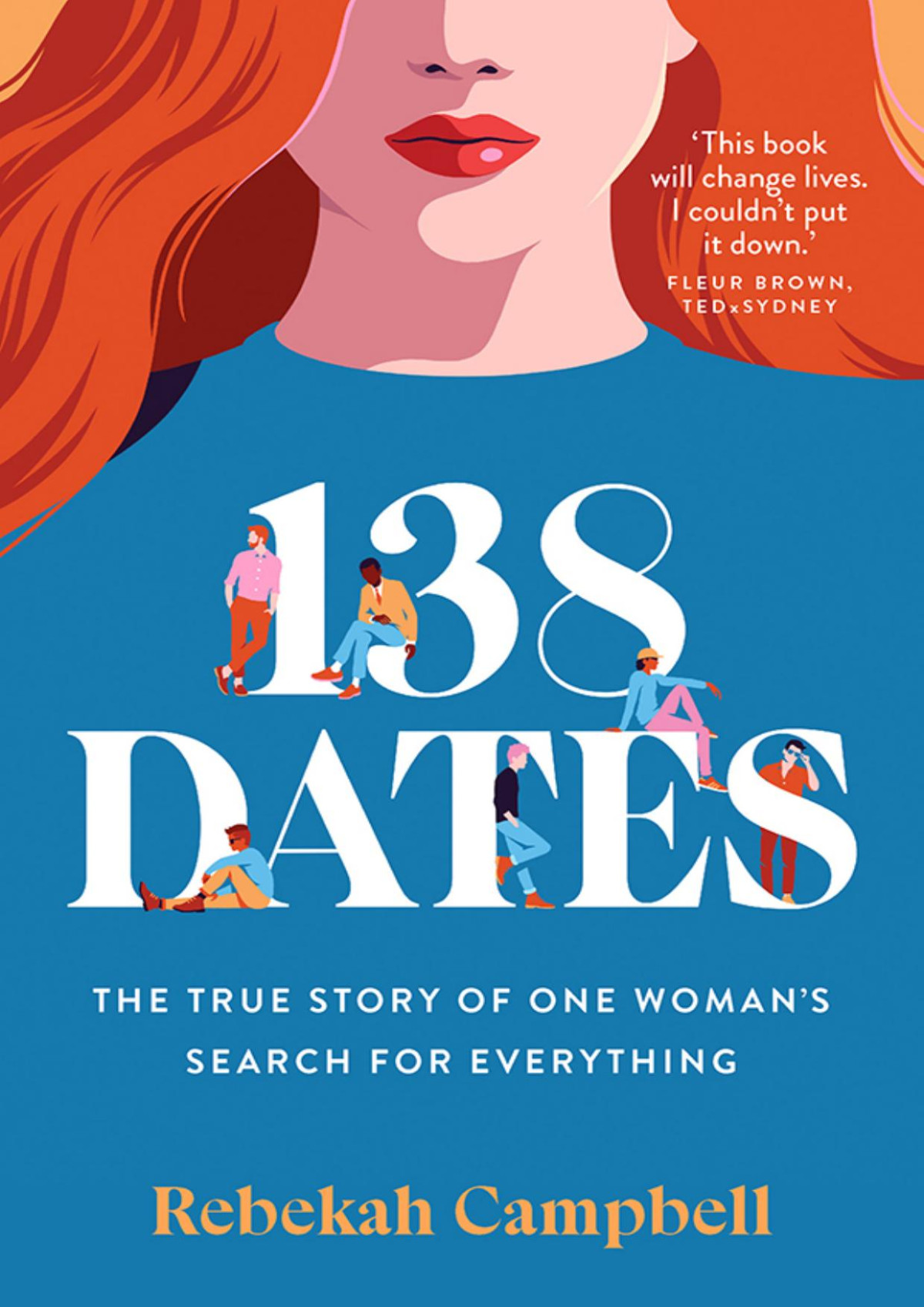 138 Dates The True Story Of One Womans Search For Everything Rebekah Campbell