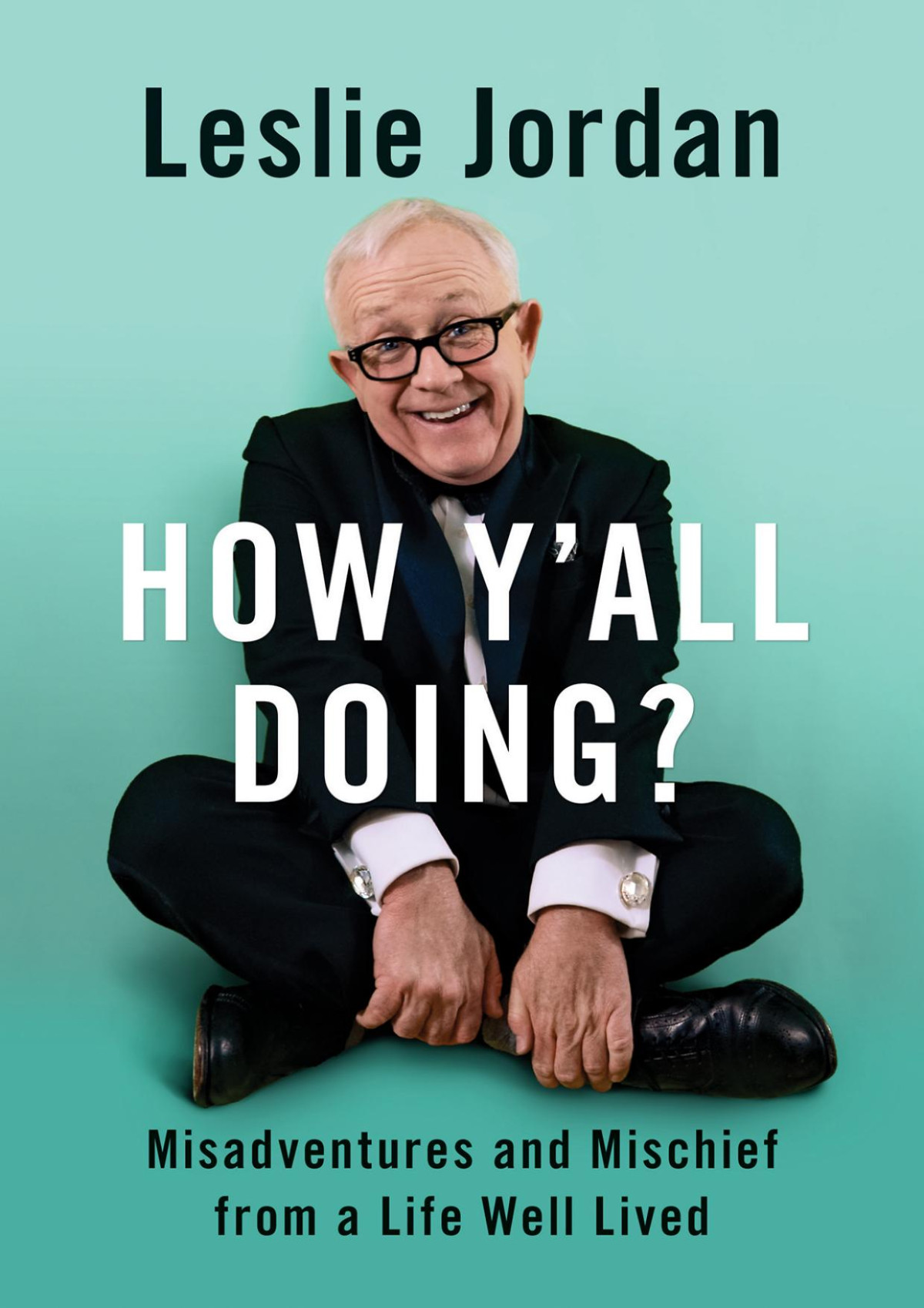 How Yall Doing Misadventures And Mischief From A Life Well Lived Leslie Jordan