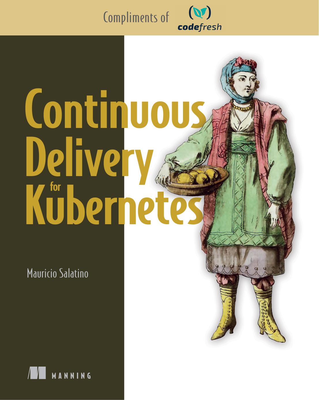Continuous Delivery For Kubernetes Chapters 1 2 Mauricio Salatino