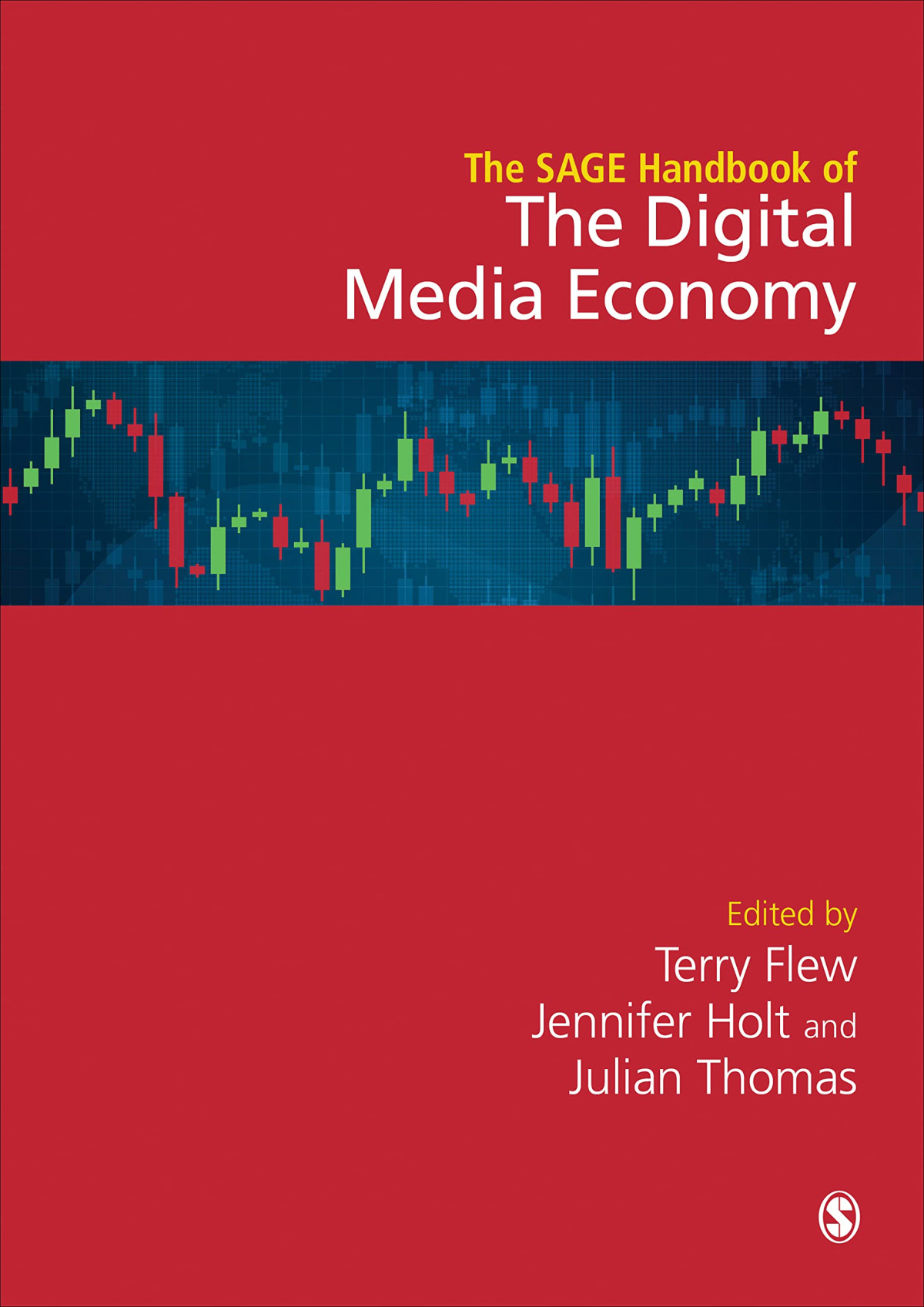 The Sage Handbook Of The Digital Media Economy Terry Flew Jennifer Holt