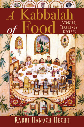 A Kabbalah Of Food Stories Teachings Recipes Rabbi Hanoch Hecht