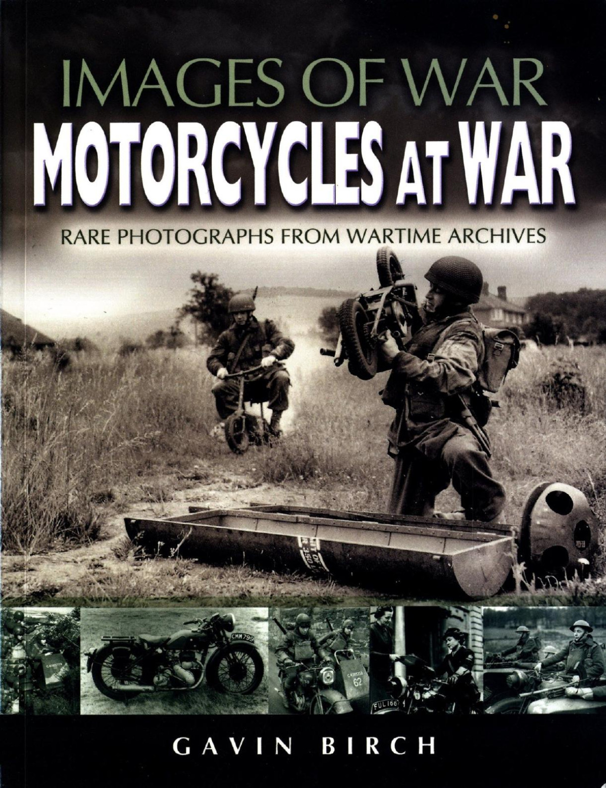 Motorcycles At War Images Of War 1st Edition Gavin Birch