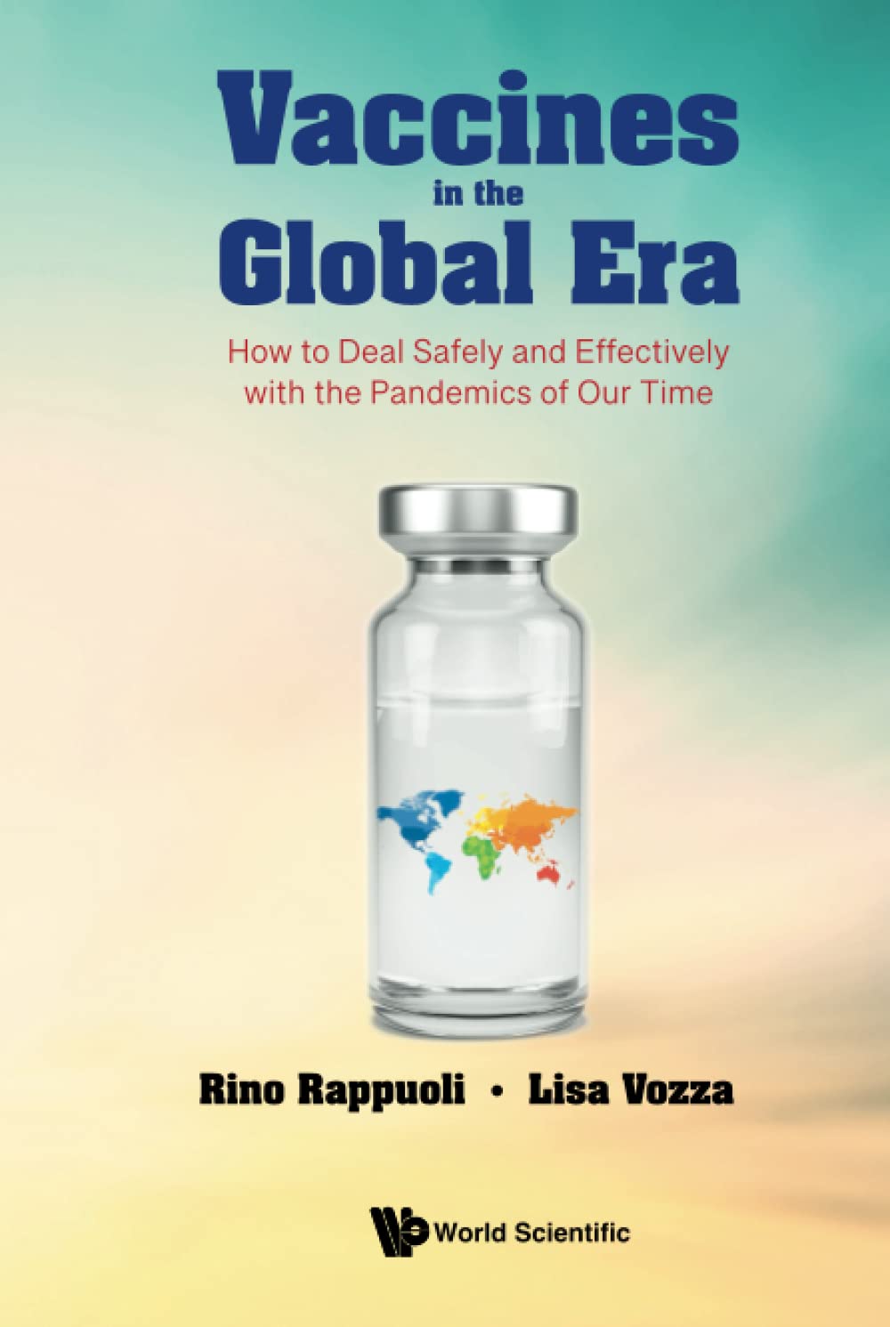 Vaccines In The Global Era How To Deal Safely And Effectively With The Pandemics Of Our Time Rino Rappuoli