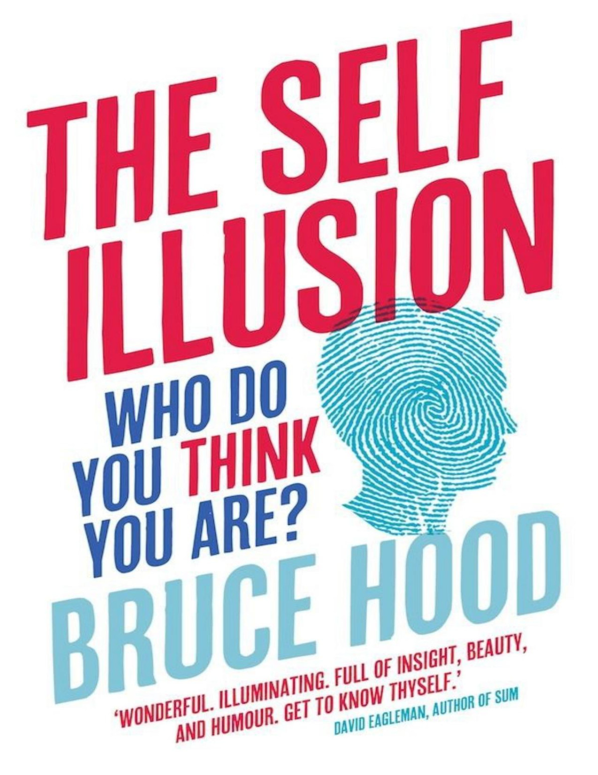 The Self Illusion Why There Is No You Inside Your Head Bruce Hood