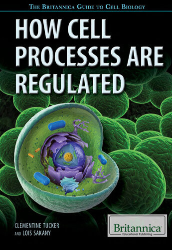 How Cell Processes Are Regulated 1st Edition Clementine Tucker