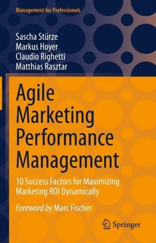 Agile Marketing Performance Management 10 Success Factors For Maximizing Marketing Roi Dynamically Sascha Strze
