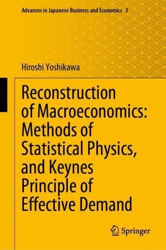 Reconstruction Of Macroeconomics Methods Of Statistical Physics And Keynes Principle Of Effective Demand Hiroshi Yoshikawa