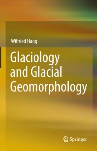 Glaciology And Glacial Geomorphology Wilfried Hagg