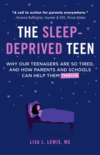 The Sleepdeprived Teen Why Our Teenagers Are So Tired And How Parents And Schools Can Help Them Thrive Healthy Sleep Habits Sleep Patterns Teenage Sleep Lisa L Lewis