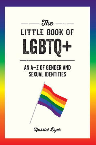 The Little Book Of Lgbtq An Az Of Gender And Sexual Identities 1st Edition Harriet Dyer