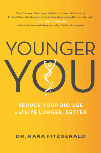 Younger You Reduce Your Bio Age And Live Longer Better Kara N Fitzgerald