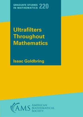 Ultrafilters Throughout Mathematics Isaac Goldbring