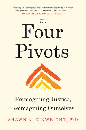 The Four Pivots Reimagining Justice Reimagining Ourselves Shawn A Ginwright