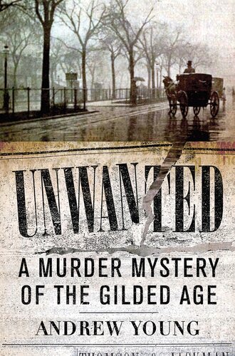 Unwanted A Murder Mystery Of The Gilded Age Andrew Young