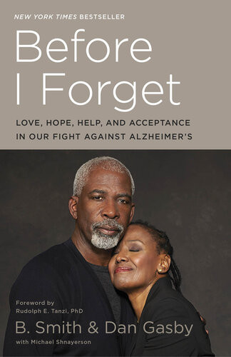 Before I Forget Love Hope Help And Acceptance In Our Fight Against Alzheimers B Smith