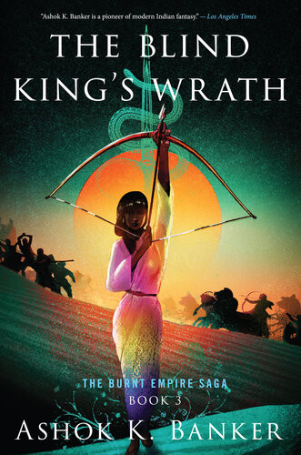 The Blind Kings Wrath The Burnt Empire Series Book 3 Ashok K Banker