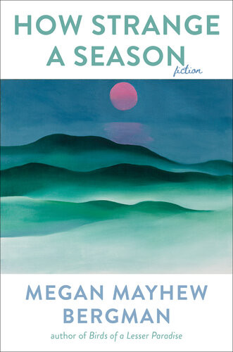 How Strange A Season Fiction Megan Mayhew Bergman