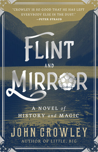 Flint And Mirror A Novel Of History And Magic John Crowley