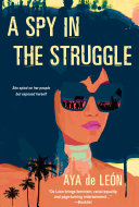 A Spy In The Struggle Aya De Leon