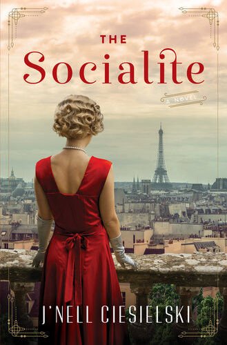 The Socialite A Novel Of World War Ii Jnell Ciesielski