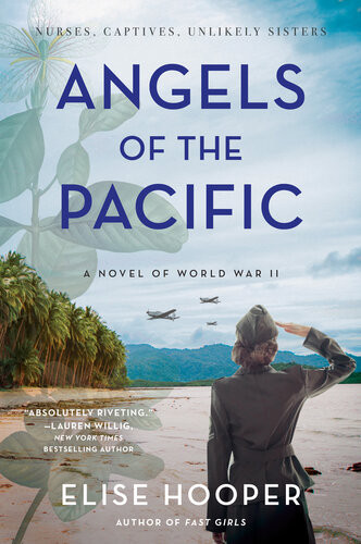 Angels Of The Pacific A Novel Of World War Ii Elise Hooper