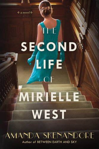 The Second Life Of Mirielle West A Haunting Historical Novel Perfect For Book Clubs Amanda Skenandore