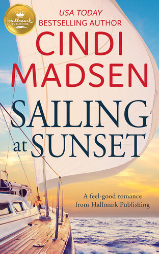 Sailing At Sunset A Feelgood Romance From Hallmark Publishing Cindi Madsen