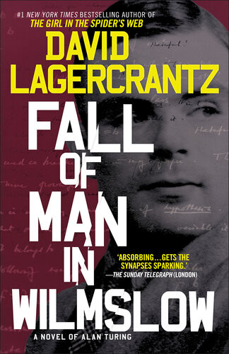 Fall Of Man In Wilmslow The Life And Death Of Alan Turing 1st Edition David Lagercrantz