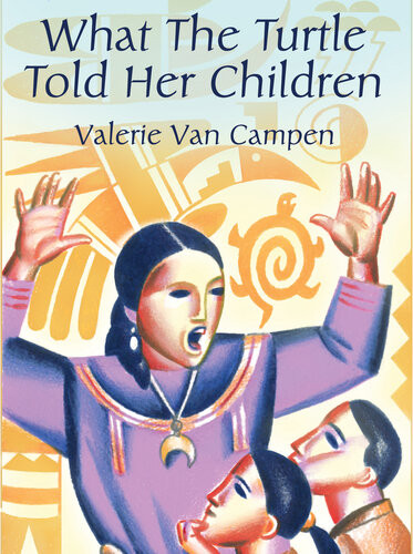What The Turtle Told Her Children Valerie Van Campen