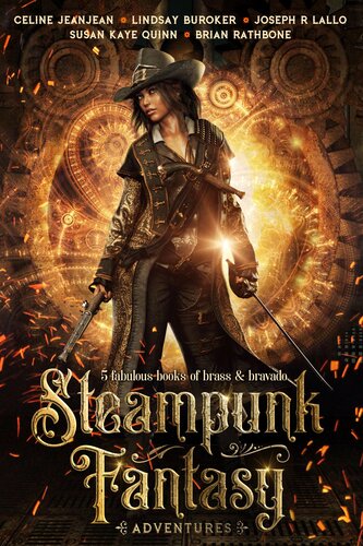 Steampunk Fantasy Adventures 5 Free Fulllength Novels Of Brass Bravado Celine Jeanjean Lindsay Buroker Joseph R Lallo Susan Kaye Quinn Brian Rathbone