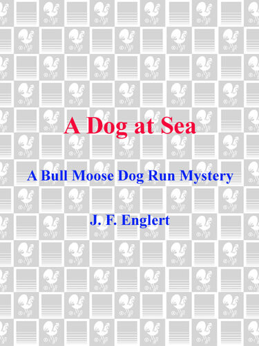A Dog At Sea A Bull Moose Dog Run Mystery Jf Englert