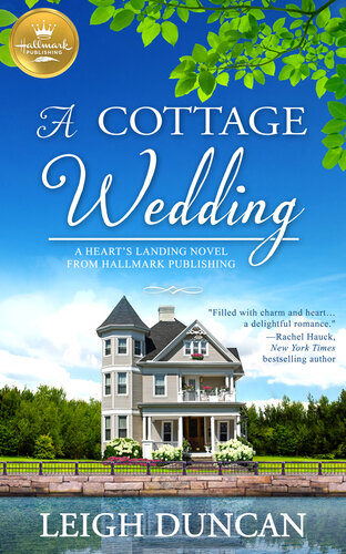 A Cottage Wedding A Hearts Landing Novel From Hallmark Publishing Leigh Duncan